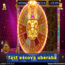 fast escova uberaba